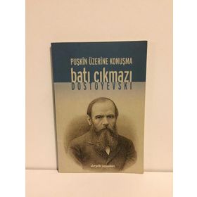 BATI ÇIKMAZI PUŞKİN ÜZERİNE KONUŞMA - FYODOR MİHAYLOVİÇ DOSTOYEVSKI