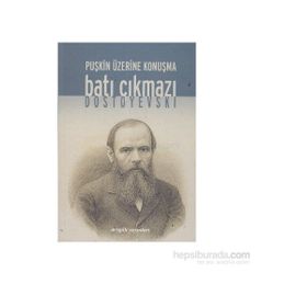 BATI ÇIKMAZI PUŞKİN ÜZERİNE KONUŞMA - FYODOR MİHAYLOVİÇ DOSTOYEVSKI