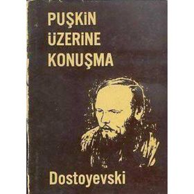 BATI ÇIKMAZI PUŞKİN ÜZERİNE KONUŞMA - FYODOR MİHAYLOVİÇ DOSTOYEVSKI