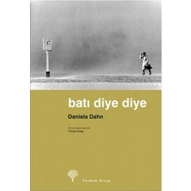 Batı Diye Diye - Daniela Dahn Yılmaz Onay