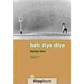 Batı Diye Diye - Daniela Dahn Yılmaz Onay