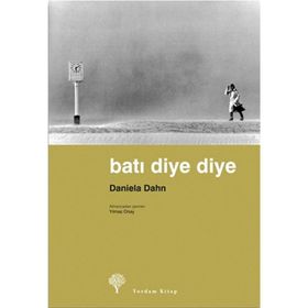 Batı Diye Diye - Daniela Dahn Yılmaz Onay