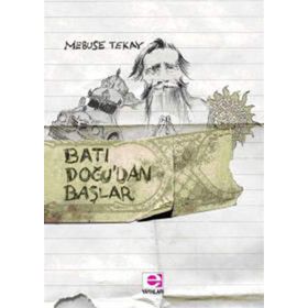 Batı Doğu’dan Başlar - Mebuse Tekay