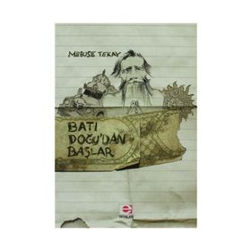 Batı Doğu’dan Başlar - Mebuse Tekay