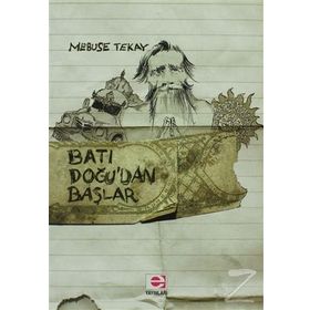 Batı Doğu’dan Başlar - Mebuse Tekay