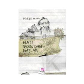Batı Doğu’dan Başlar - Mebuse Tekay
