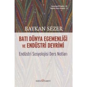 Batı Dünya Egemenliği ve Endüstri Devrimi - Baykan Sezer