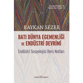 Batı Dünya Egemenliği ve Endüstri Devrimi - Baykan Sezer