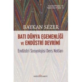 Batı Dünya Egemenliği ve Endüstri Devrimi - Baykan Sezer
