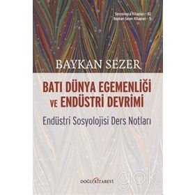 Batı Dünya Egemenliği Ve Endüstri Devrimi - Endüstri Sosyolojisi Ders Notları -Baykal Sezer