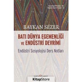 Batı Dünya Egemenliği Ve Endüstri Devrimi - Endüstri Sosyolojisi Ders Notları -Baykal Sezer