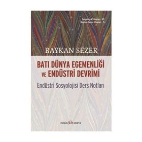 Batı Dünya Egemenliği Ve Endüstri Devrimi - Endüstri Sosyolojisi Ders Notları -Baykal Sezer