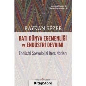 Batı Dünya Egemenliği Ve Endüstri Devrimi - Endüstri Sosyolojisi Ders Notları -Baykal Sezer