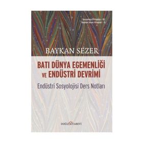 Batı Dünya Egemenliği Ve Endüstri Devrimi - Endüstri Sosyolojisi Ders Notları -Baykal Sezer