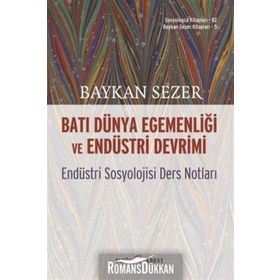Batı Dünya Egemenliği Ve Endüstri Devrimi - Endüstri Sosyolojisi Ders Notları -Baykal Sezer