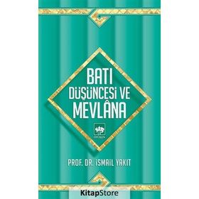 BATI DÜŞÜNCESİ VE MEVLANA - İSMAİL YAKIT