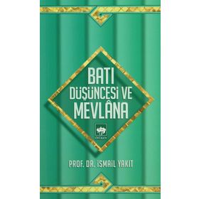BATI DÜŞÜNCESİ VE MEVLANA - İSMAİL YAKIT