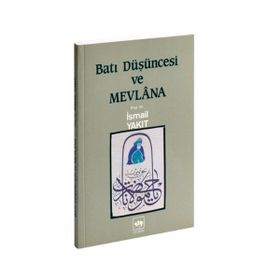 BATI DÜŞÜNCESİ VE MEVLANA - İSMAİL YAKIT
