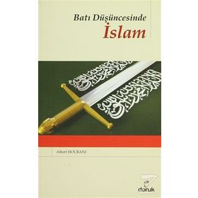 BATI DÜŞÜNCESİNDE İSLAM - ALBERT HOURANI