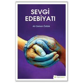 Batı Edebiyatında Sevgi ve Hoşgörü Üstüne - Ali Osman Öztürk