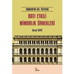 Batı Etkili Mimarlık Örnekleri Samsun`da 19. Yüzyılda Kriter Yayıncılık