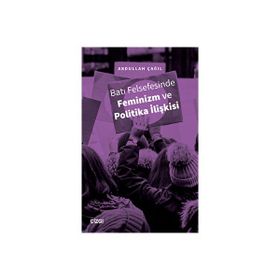 Batı Felsefesinde Feminizm ve Politika İlişkisi - Abdullah Çağıl