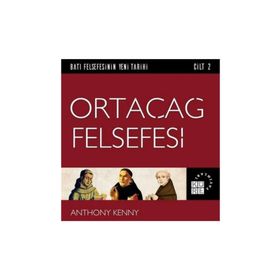 Batı Felsefesinin Yeni Tarihi Cilt 2 - Ortaçağ Felsefesi - Anthony Kenny