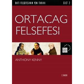 Batı Felsefesinin Yeni Tarihi Cilt 2 - Ortaçağ Felsefesi - Anthony Kenny