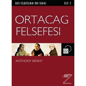 Batı Felsefesinin Yeni Tarihi Cilt 2 - Ortaçağ Felsefesi - Anthony Kenny