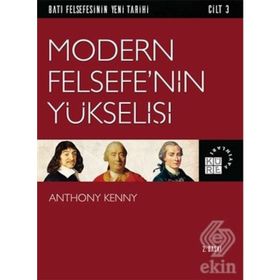 Batı Felsefesinin Yeni Tarihi Cilt 3 - Modern Felsefe’nin Yükselişi - Anthony Kenny