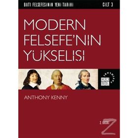 Batı Felsefesinin Yeni Tarihi Cilt 3 - Modern Felsefe’nin Yükselişi - Anthony Kenny
