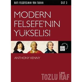 Batı Felsefesinin Yeni Tarihi Cilt 3 - Modern Felsefe’nin Yükselişi - Anthony Kenny
