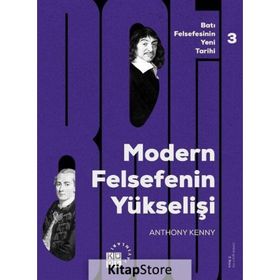 Batı Felsefesinin Yeni Tarihi Cilt 3 - Modern Felsefe’nin Yükselişi - Anthony Kenny