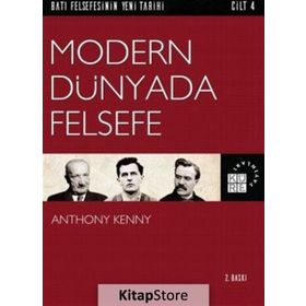 Batı Felsefesinin Yeni Tarihi Cilt 4 - Modern Dünyada Felsefe - Anthony Kenny