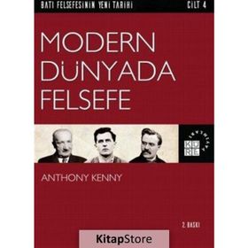 Batı Felsefesinin Yeni Tarihi Cilt 4 - Modern Dünyada Felsefe - Anthony Kenny