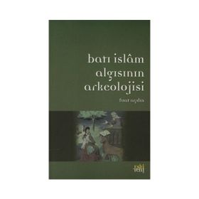 BATI İSLAM ARKEOLOJISININ ALGISI - FUAT AYDIN