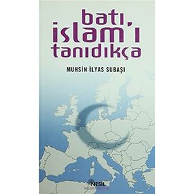 BATI İSLAM´I TANIDIKÇA - MUHSIN İLYAS SUBAŞI