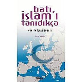 BATI İSLAM´I TANIDIKÇA - MUHSIN İLYAS SUBAŞI