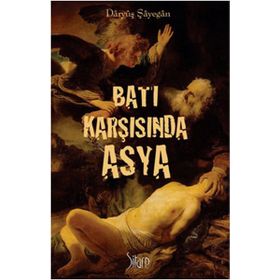 BATI KARŞISINDA ASYA - DARYÜŞ ŞAYEGAN