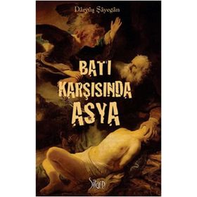 BATI KARŞISINDA ASYA - DARYÜŞ ŞAYEGAN