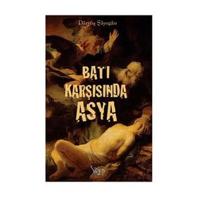 BATI KARŞISINDA ASYA - DARYÜŞ ŞAYEGAN