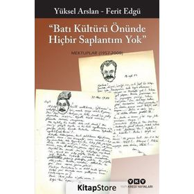 BATI KÜLTÜRÜ ÖNÜNDE HİÇBİR SAPLANTIM YOK MEKTUPLAR 1957-2008 - YÜKSEL ARSLAN;FERIT EDGÜ