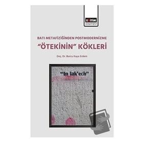 Batı Metafiziğinden Postmodernizme Ötekinin Kökleri Eğitim Yayınevi