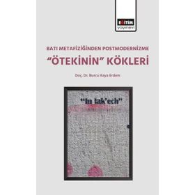 Batı Metafiziğinden Postmodernizme Ötekinin Kökleri Eğitim Yayınevi