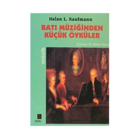BATI MÜZİĞİNDEN KÜÇÜK ÖYKÜLER - HELEN L. KAUFMANN