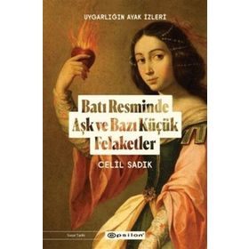 Batı Resminde Aşk ve Bazı Küçük Felaketler-Celil Sadık