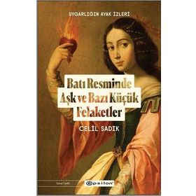 Batı Resminde Aşk ve Bazı Küçük Felaketler-Celil Sadık
