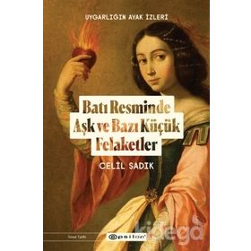 Batı Resminde Aşk ve Bazı Küçük Felaketler-Celil Sadık