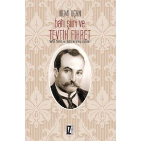 BATI ŞİİRİ VE TEVFIK FIKRET - HILMI UÇAN