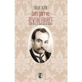 BATI ŞİİRİ VE TEVFIK FIKRET - HILMI UÇAN